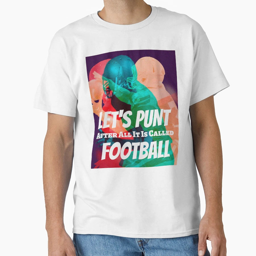 Lets Punt After All Its Called T-Shirt - Fun Novelty Design Men Women - T-Shirt, Sweatshirt, Hoodie