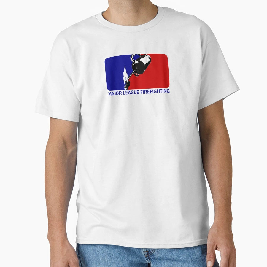 Major League Firefighting T-Shirt - Casual Everyday Wear Unisex - T-Shirt, Sweatshirt, Hoodie