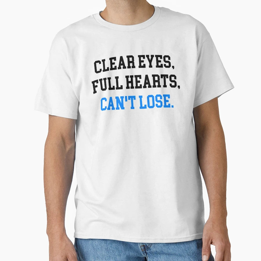 Clear Eyes Full Hearts Cant Lose T-Shirt - Custom Art Print Unisex - T-Shirt, Sweatshirt, Hoodie