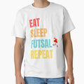 Funny And Eat Sleep Futsal Repeat T-Shirt - Minimalist Print Unisex - T-Shirt, Sweatshirt, Hoodie