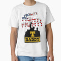 T Daddy Fight Fight Fight T-Shirt - Aesthetic Graphic for Adults - T-Shirt, Sweatshirt, Hoodie