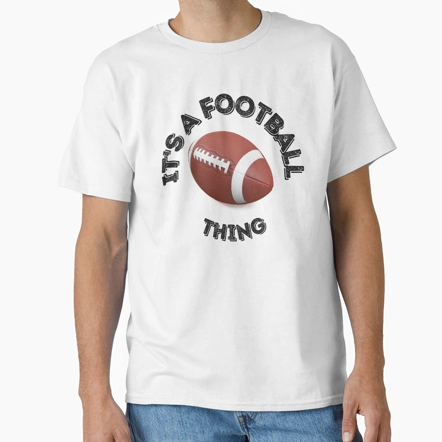 Its Football Thing Back To School T-Shirt - Graphic Print Men Women - T-Shirt, Sweatshirt, Hoodie