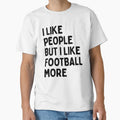 I Like People But I Like Football T-Shirt - Aesthetic Graphic Men Women - T-Shirt, Sweatshirt, Hoodie