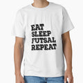 Eat Sleep Futsal Repeat T-Shirt - Custom Art Print Unisex - T-Shirt, Sweatshirt, Hoodie