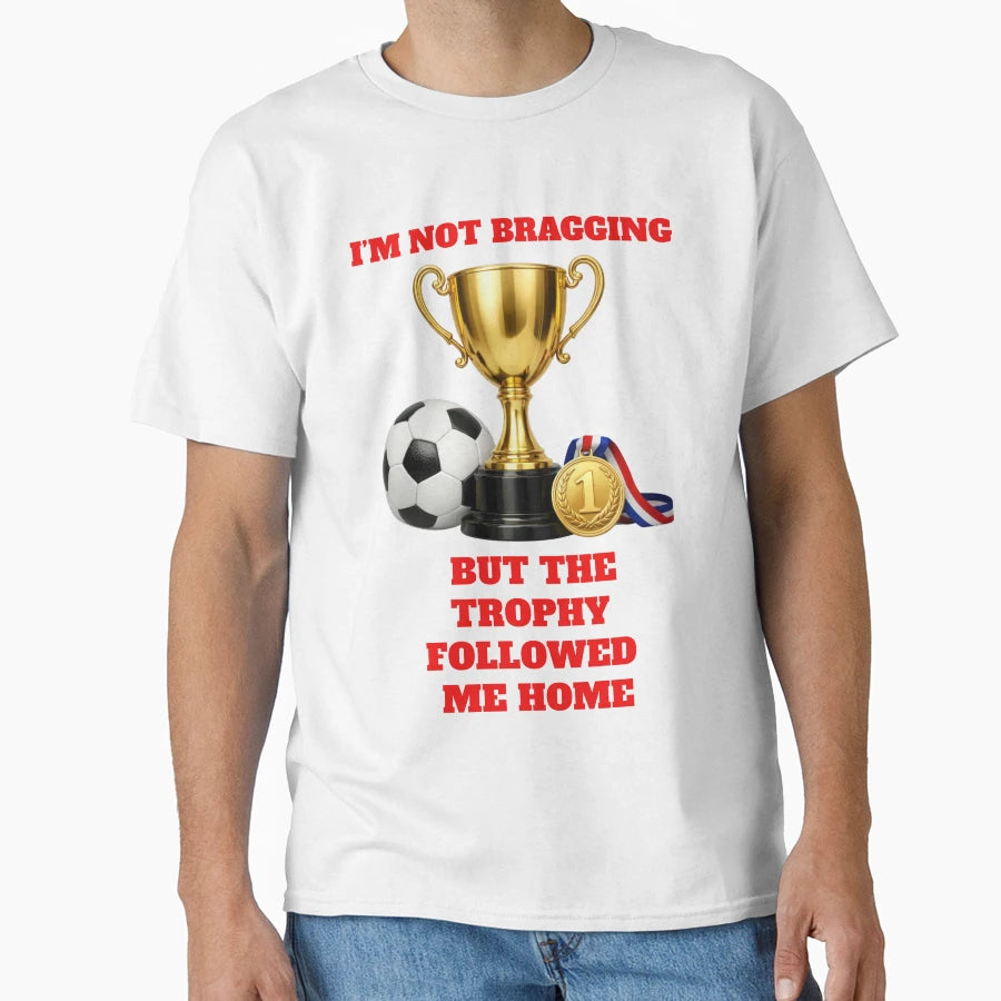 Football Cup Victory Humorous Gold Medal T-Shirt - Streetwear Style Unisex - T-Shirt, Sweatshirt, Hoodie