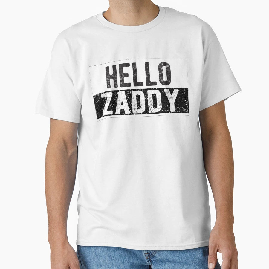Hello Zaddy T-Shirt - Unique Graphic Men Women - T-Shirt, Sweatshirt, Hoodie