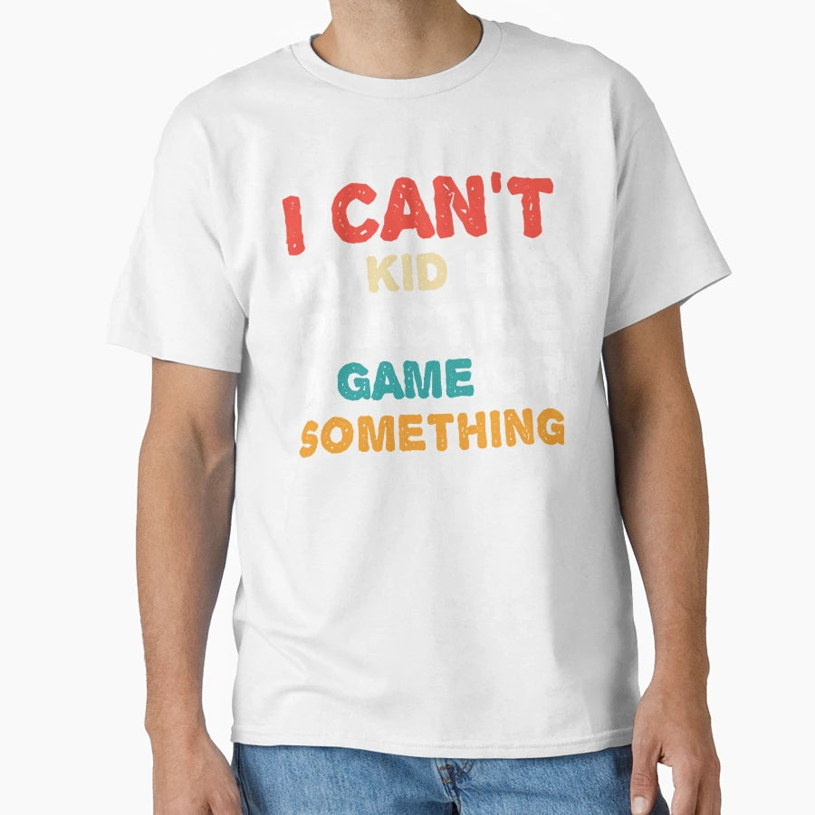 I Cant My Has Practice Game Or Something T-Shirt - Aesthetic Graphic Unisex - T-Shirt, Sweatshirt, Hoodie