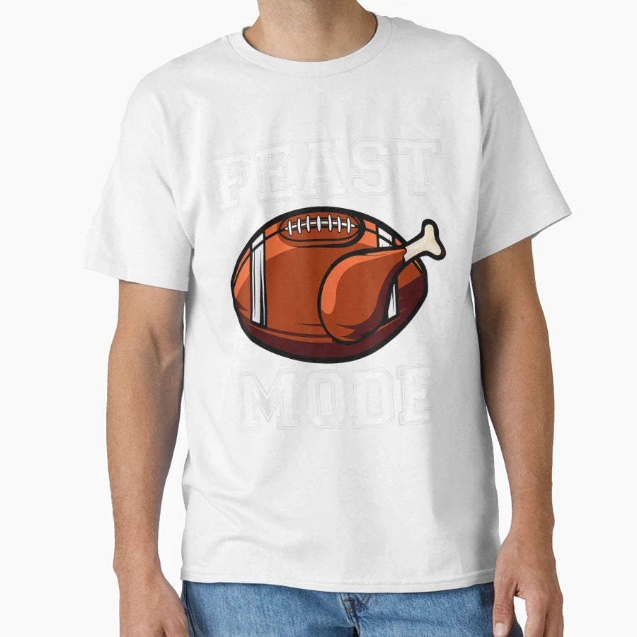 Feast Mode Shirts American Football T-Shirt - Custom Art Print Men Women - T-Shirt, Sweatshirt, Hoodie