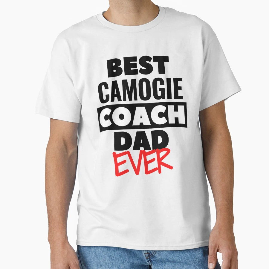 Best Camogie Coach Dad Ever T-Shirt - Unique Graphic Unisex - T-Shirt, Sweatshirt, Hoodie