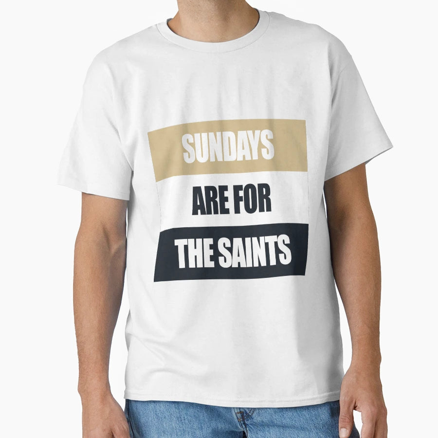 Sundays Are Saints T-Shirt - Casual Everyday Wear Men Women - T-Shirt, Sweatshirt, Hoodie