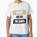 Sundays Are Saints T-Shirt - Casual Everyday Wear Men Women - T-Shirt, Sweatshirt, Hoodie