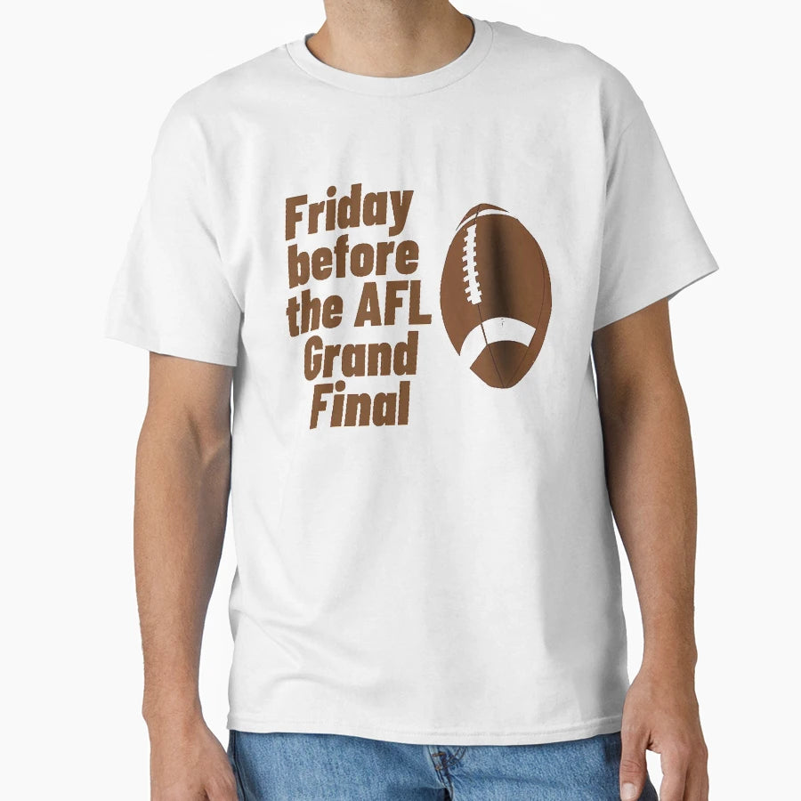 Friday Before Afl Grand Final T-Shirt - Fun Novelty Design for Adults - T-Shirt, Sweatshirt, Hoodie