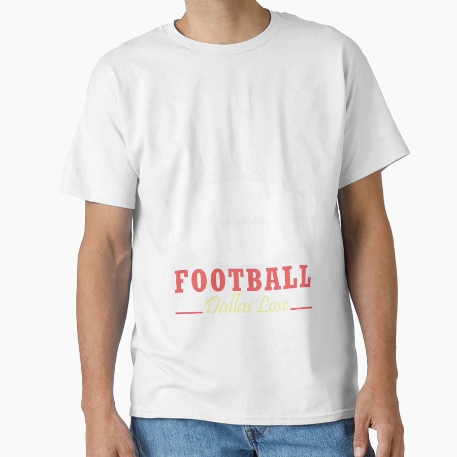 Lets Watch Football Dallas Lose Football T-Shirt - Streetwear Style Unisex - T-Shirt, Sweatshirt, Hoodie