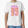 Typical Esfj T-Shirt - Fun Novelty Design Unisex - T-Shirt, Sweatshirt, Hoodie
