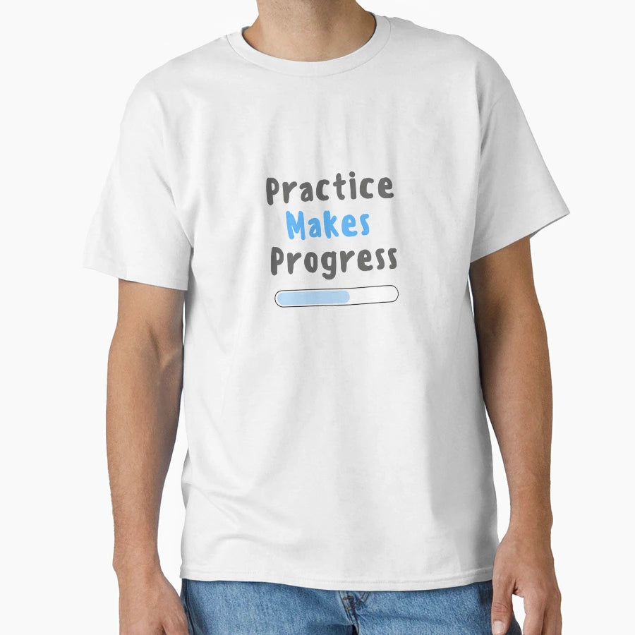 Practice Makes Progress T-Shirt - Aesthetic Graphic Men Women - T-Shirt, Sweatshirt, Hoodie