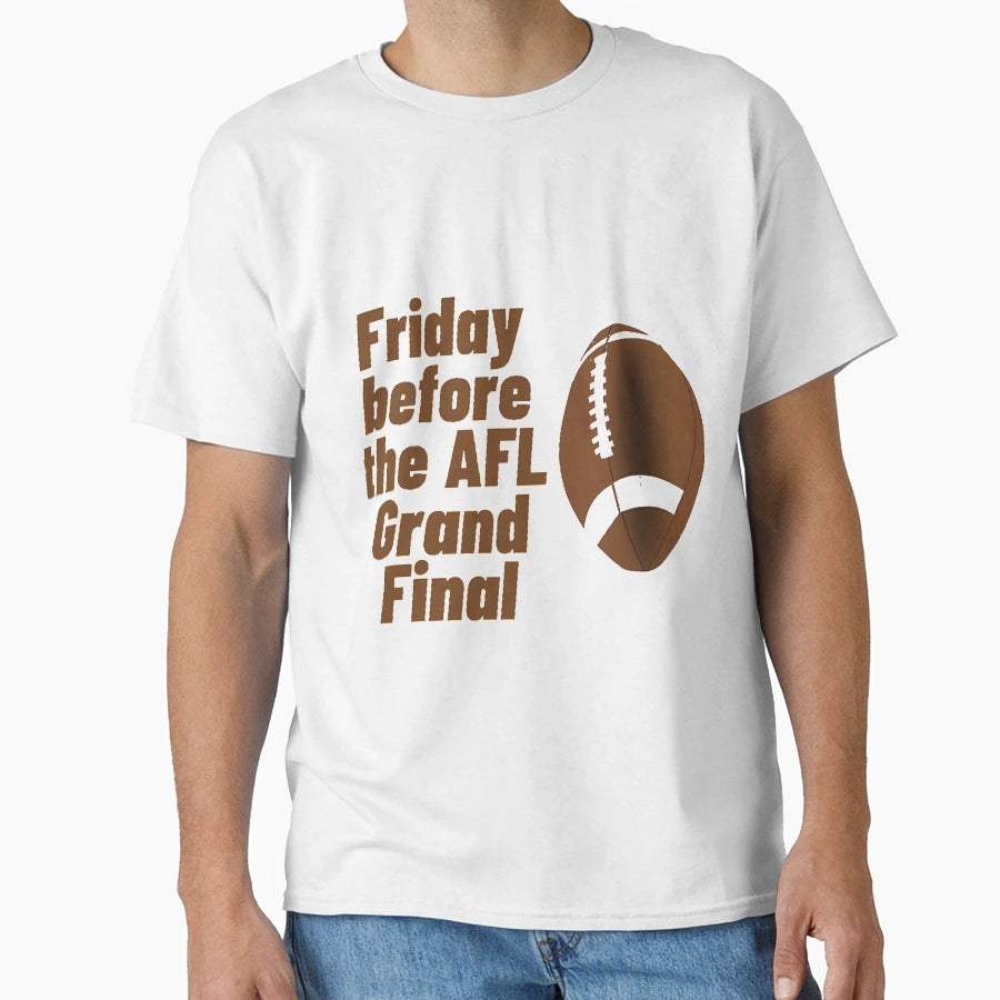 Friday Before Afl Grand Final T-Shirt - Trendy Graphic Unisex - T-Shirt, Sweatshirt, Hoodie