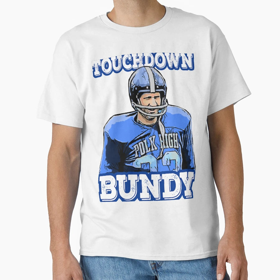 Touchdown Bundy T-Shirt - Casual Everyday Wear Unisex - T-Shirt, Sweatshirt, Hoodie