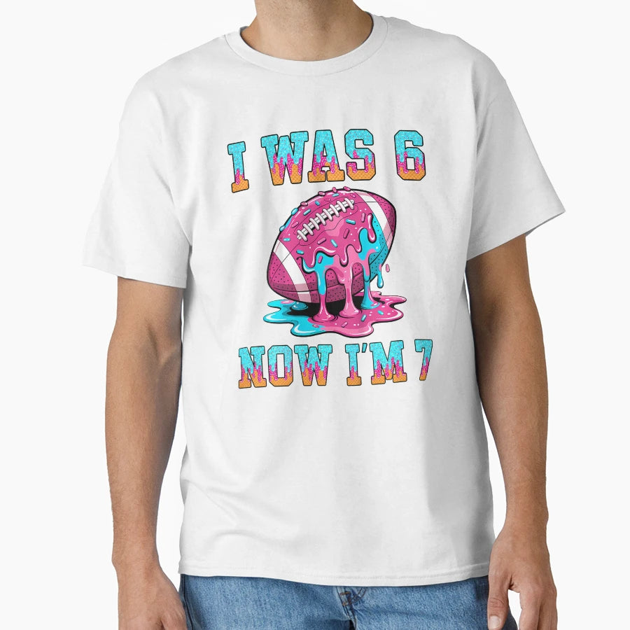 I Was 6 Now Im 7 Football T-Shirt - Trendy Graphic Men Women - T-Shirt, Sweatshirt, Hoodie