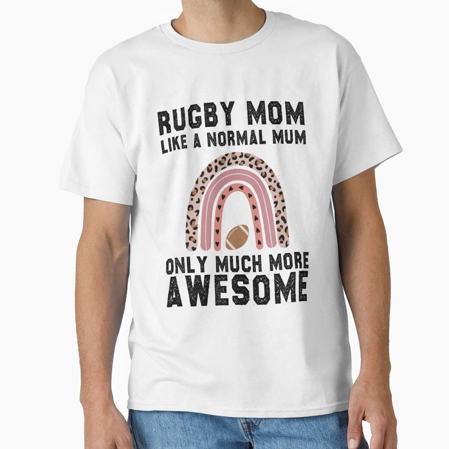 Rugby Mom Like Normal Mum Only Much More T-Shirt - Streetwear Style Unisex - T-Shirt, Sweatshirt, Hoodie