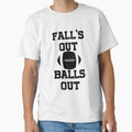 Copy Falls Out Balls Out T-Shirt - Streetwear Style Men Women - T-Shirt, Sweatshirt, Hoodie