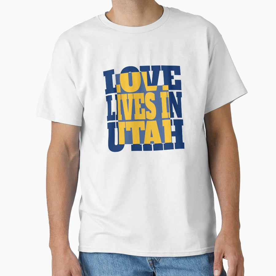 Love Lives Utah T-Shirt - Casual Everyday Wear Unisex - T-Shirt, Sweatshirt, Hoodie