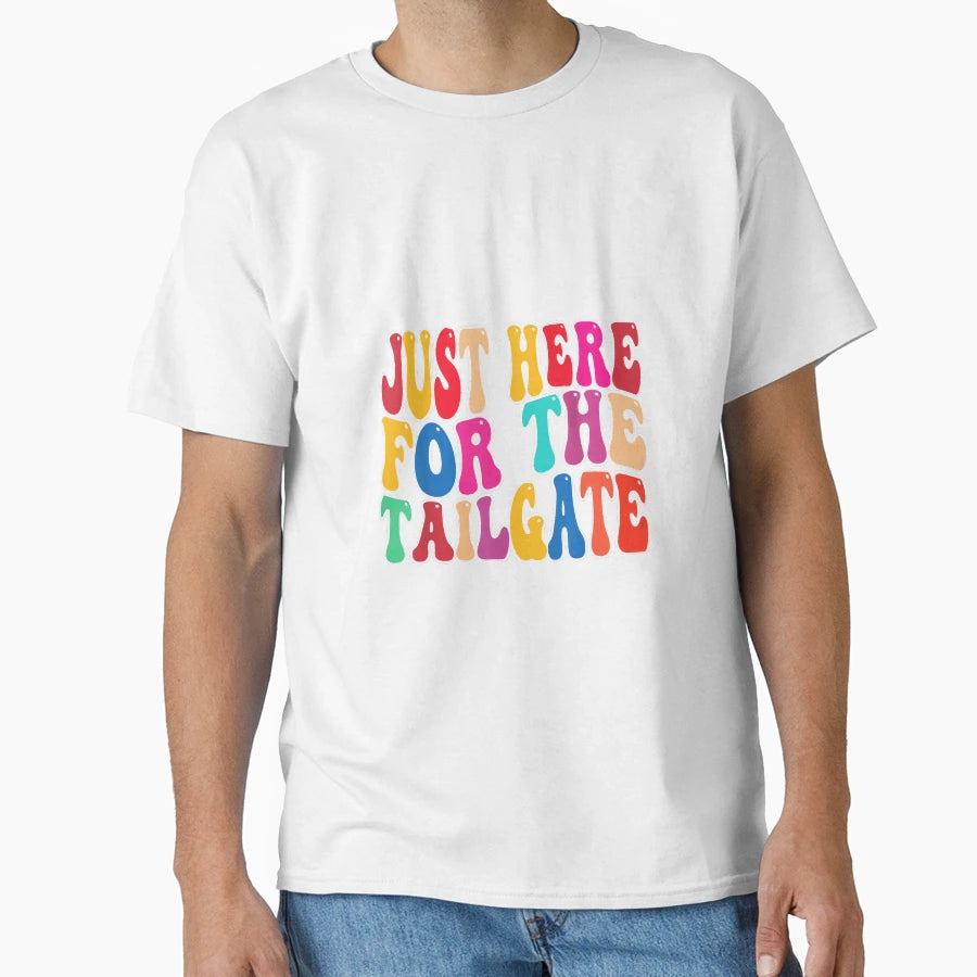 Im Just Here To Tailgate Football Fan T-Shirt - Streetwear Style Men Women - T-Shirt, Sweatshirt, Hoodie