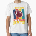 I Just Hope Both Teams Have Fun T-Shirt - Minimalist Print Unisex - T-Shirt, Sweatshirt, Hoodie