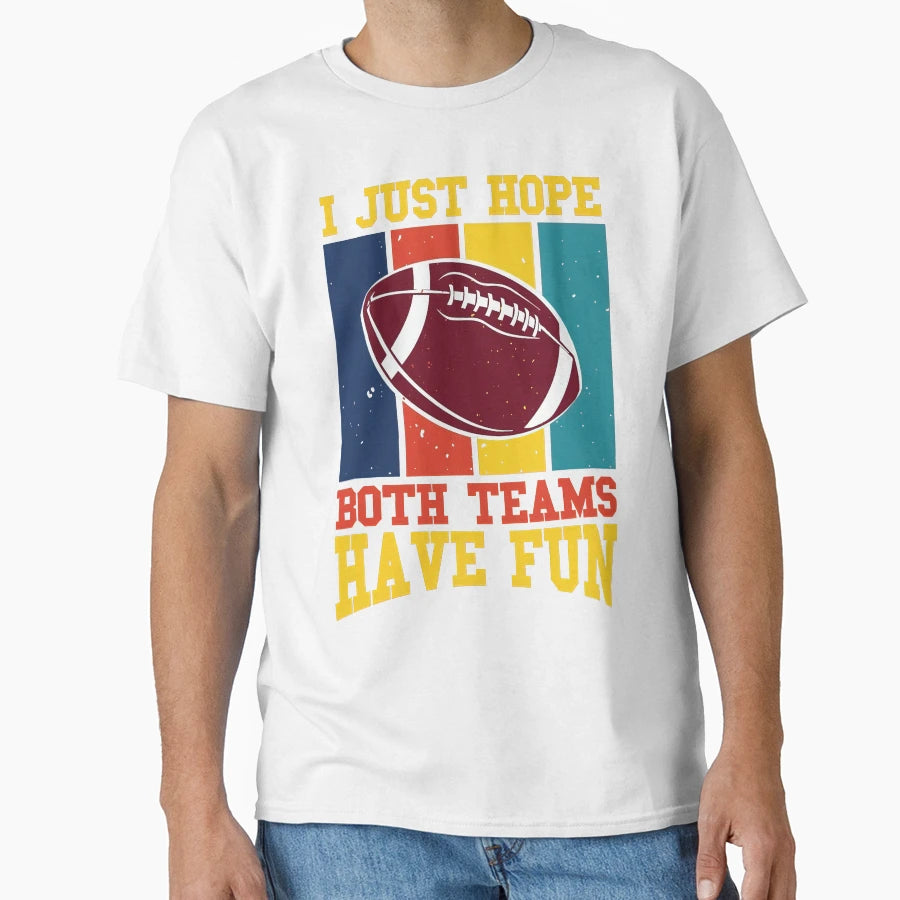 I Just Hope Both Teams Have Fun T-Shirt - Minimalist Print Unisex - T-Shirt, Sweatshirt, Hoodie