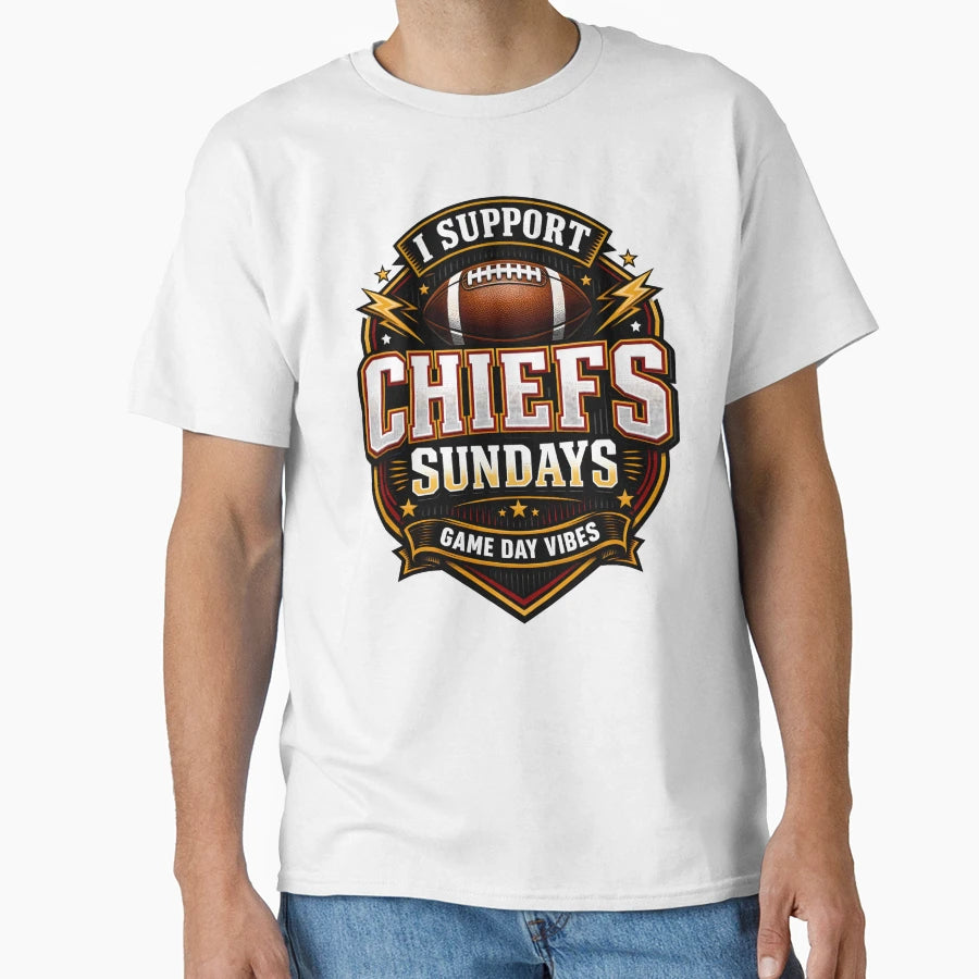 I Support Chiefs Sundays Game Day Vibes T-Shirt - Novelty Apparel Men Women - T-Shirt, Sweatshirt, Hoodie