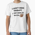 Copy Fnl I Dont Need Therapy I Just T-Shirt - Streetwear Style for Adults - T-Shirt, Sweatshirt, Hoodie