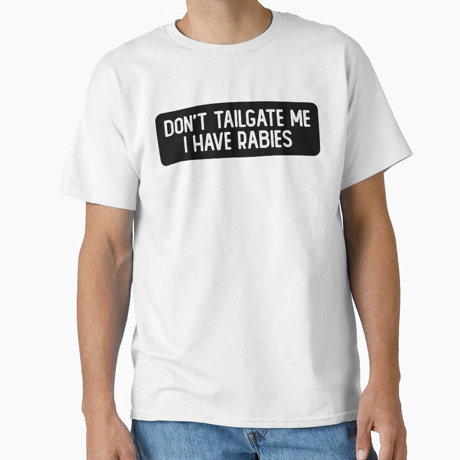 Dont Tailgate Me I Have Rabies Biker T-Shirt - Custom Art Print Unisex - T-Shirt, Sweatshirt, Hoodie