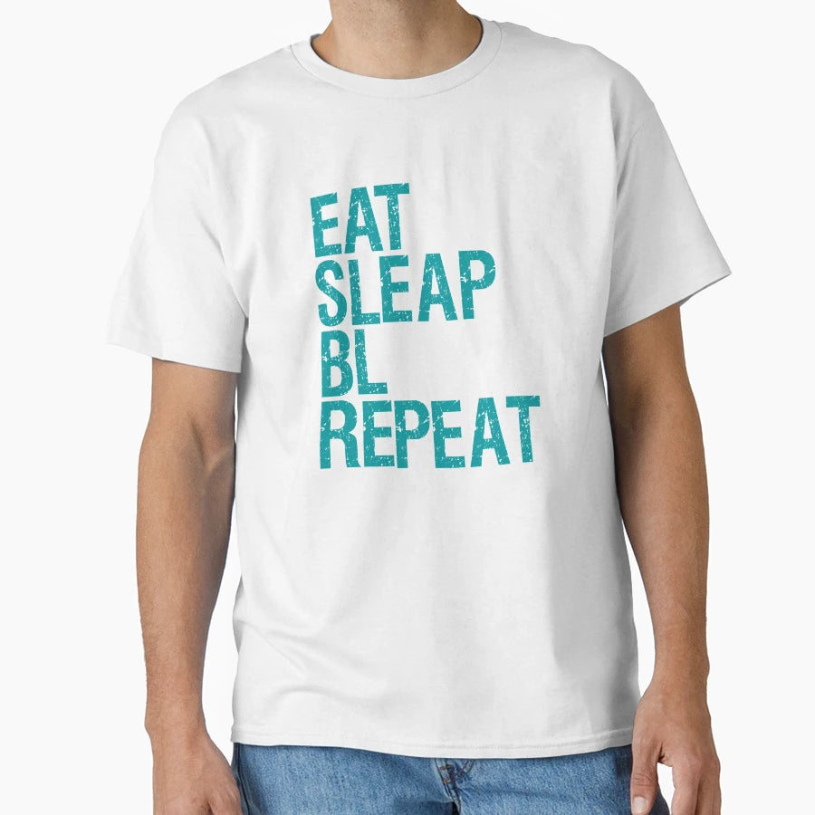 Eat Sleep Bl Repeat Bl Lovers T-Shirt - Streetwear Style Men Women - T-Shirt, Sweatshirt, Hoodie