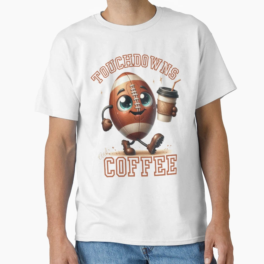 Touchdowns And Coffee Football T-Shirt - Graphic Print Unisex - T-Shirt, Sweatshirt, Hoodie