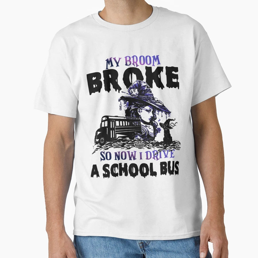 My Broom Broke So Now I Drive School T-Shirt - Minimalist Print for Adults - T-Shirt, Sweatshirt, Hoodie
