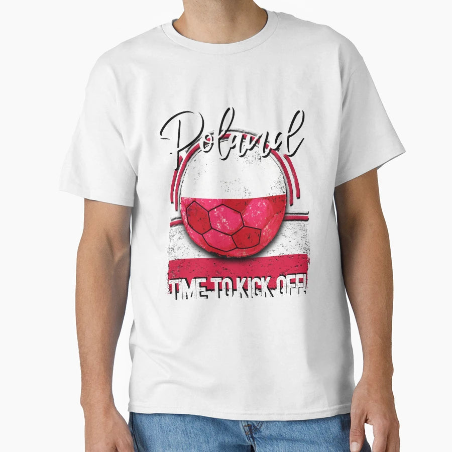 Poland Football Time To Kick Off Soccer T-Shirt - Streetwear Style Unisex - T-Shirt, Sweatshirt, Hoodie