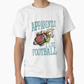 Apparently I Like Football Player Fan T-Shirt - Custom Art Print Men Women - T-Shirt, Sweatshirt, Hoodie