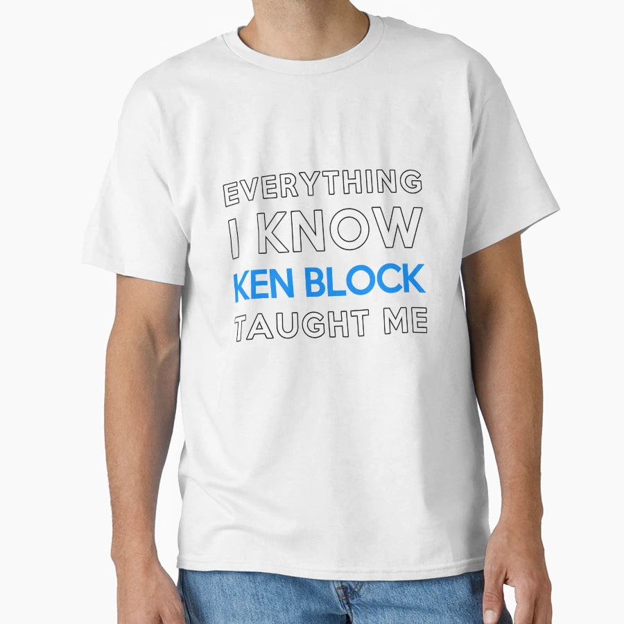 Ken Block Everything I Know T-Shirt - Aesthetic Graphic Unisex - T-Shirt, Sweatshirt, Hoodie