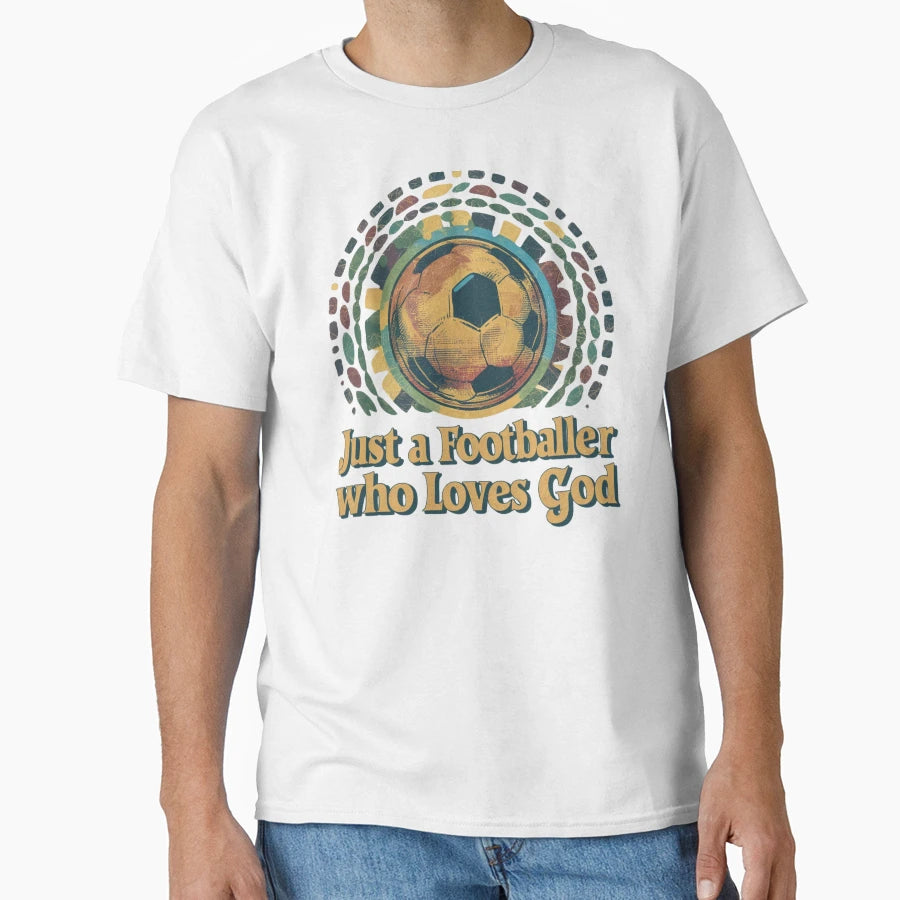 Just Footballer Who Loves God Soccer T-Shirt - Aesthetic Graphic Men Women - T-Shirt, Sweatshirt, Hoodie