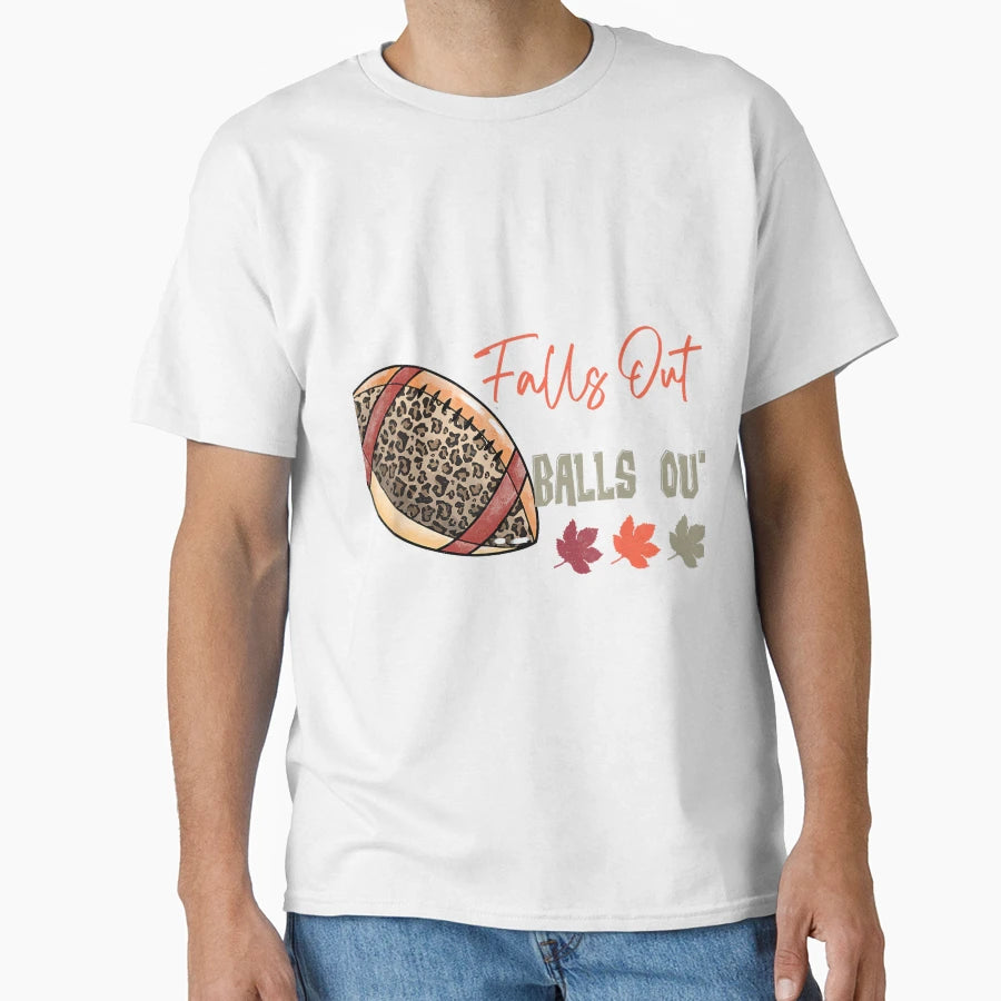 Falls Out Balls Out Football Thanksgiving T-Shirt - Graphic Print Unisex - T-Shirt, Sweatshirt, Hoodie