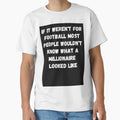 If It Werent Football T-Shirt - Minimalist Print Men Women - T-Shirt, Sweatshirt, Hoodie