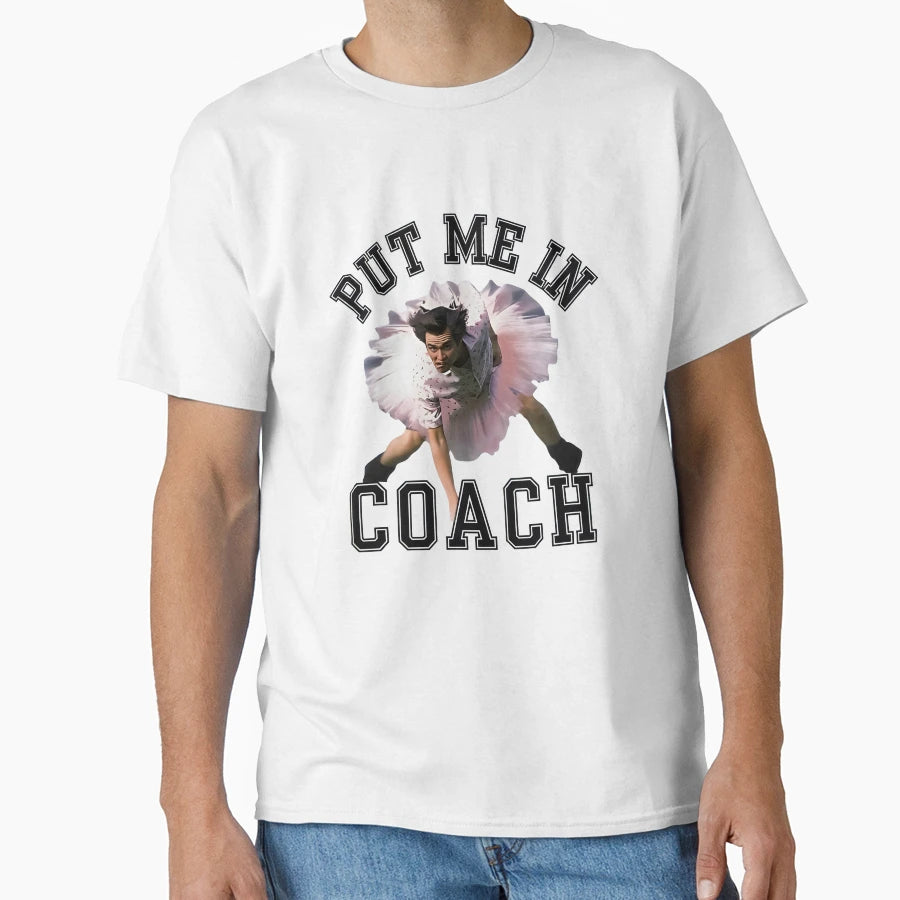 Ace Ventura Pet Detective Put Me Coach T-Shirt - Aesthetic Graphic Unisex - T-Shirt, Sweatshirt, Hoodie