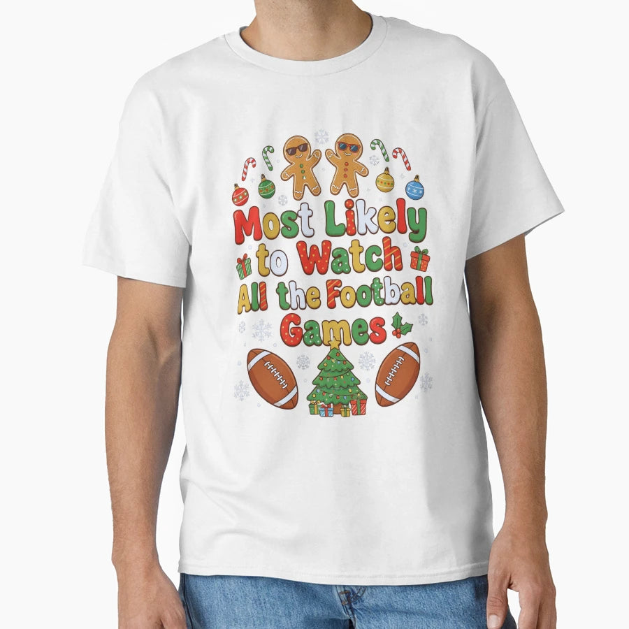 Funny Football Fan Most Likely T-Shirt - Casual Everyday Wear for Adults - T-Shirt, Sweatshirt, Hoodie