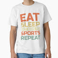 Eat Sleep Get To Sports Repeat T-Shirt - Graphic Print for Adults - T-Shirt, Sweatshirt, Hoodie