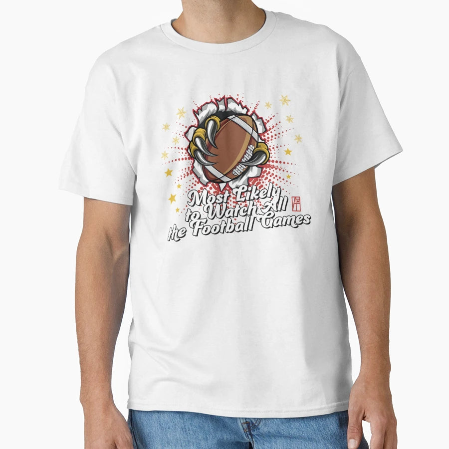 Most Likely To Watch All Football T-Shirt - Trendy Graphic for Adults - T-Shirt, Sweatshirt, Hoodie