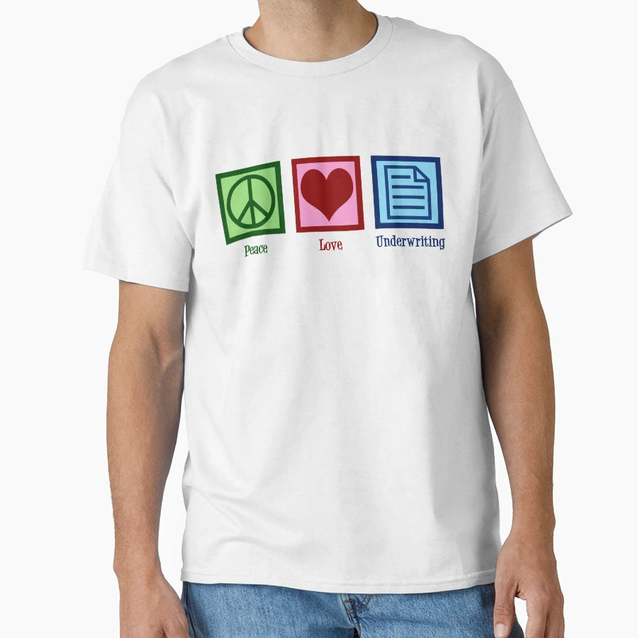 Peace Love Underwriting T-Shirt - Fun Novelty Design Unisex - T-Shirt, Sweatshirt, Hoodie