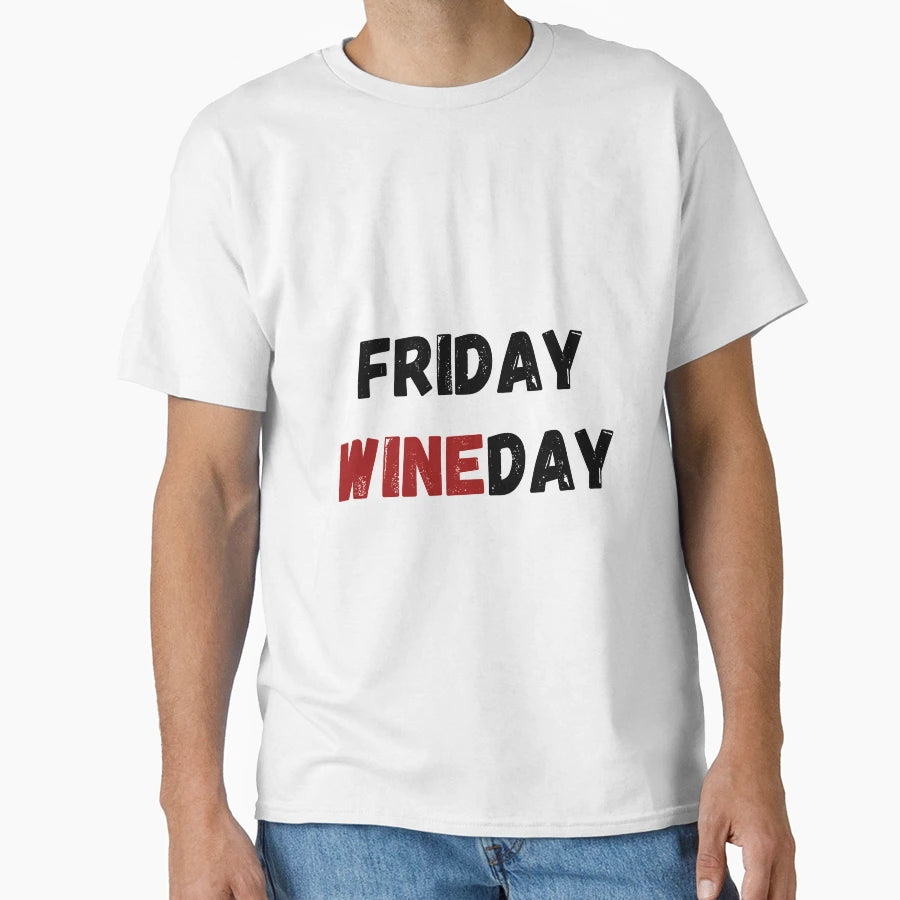 Friday Wineday T-Shirt - Unique Graphic Unisex - T-Shirt, Sweatshirt, Hoodie