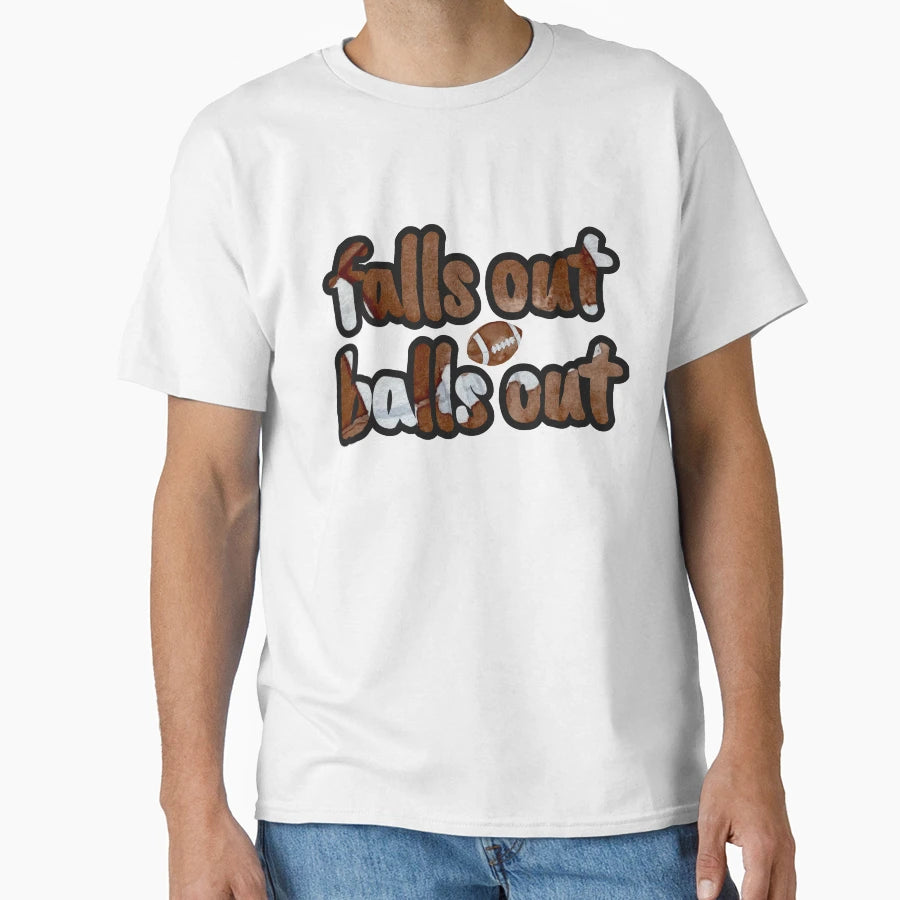 Falls Out Balls Out Funny Football Game T-Shirt - Custom Art Print Unisex - T-Shirt, Sweatshirt, Hoodie