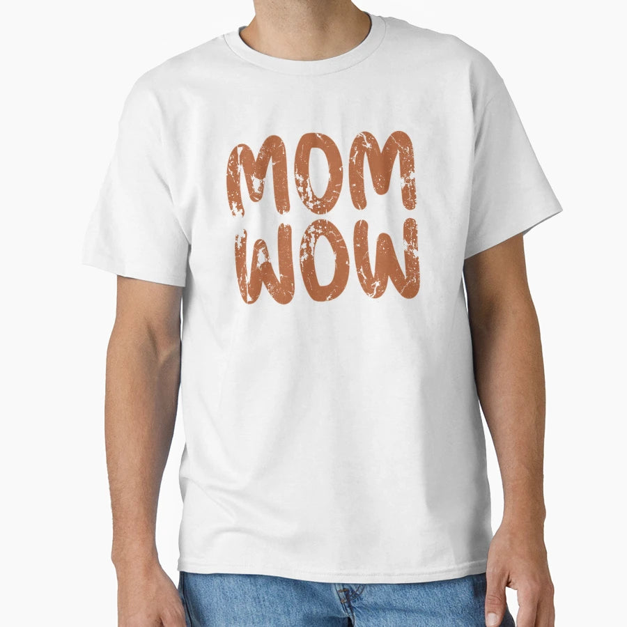 Mom Wow T-Shirt - Trendy Graphic for Adults - T-Shirt, Sweatshirt, Hoodie