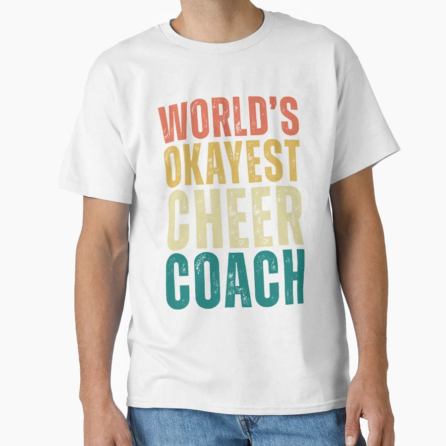 Worlds Okayest Cheer Coach T-Shirt - Novelty Apparel Unisex - T-Shirt, Sweatshirt, Hoodie