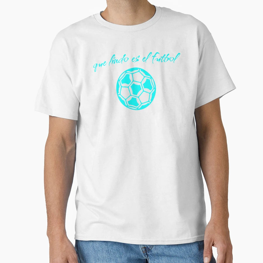 Que Lindo Es El Futbol T-Shirt - Fun Novelty Design Men Women - T-Shirt, Sweatshirt, Hoodie